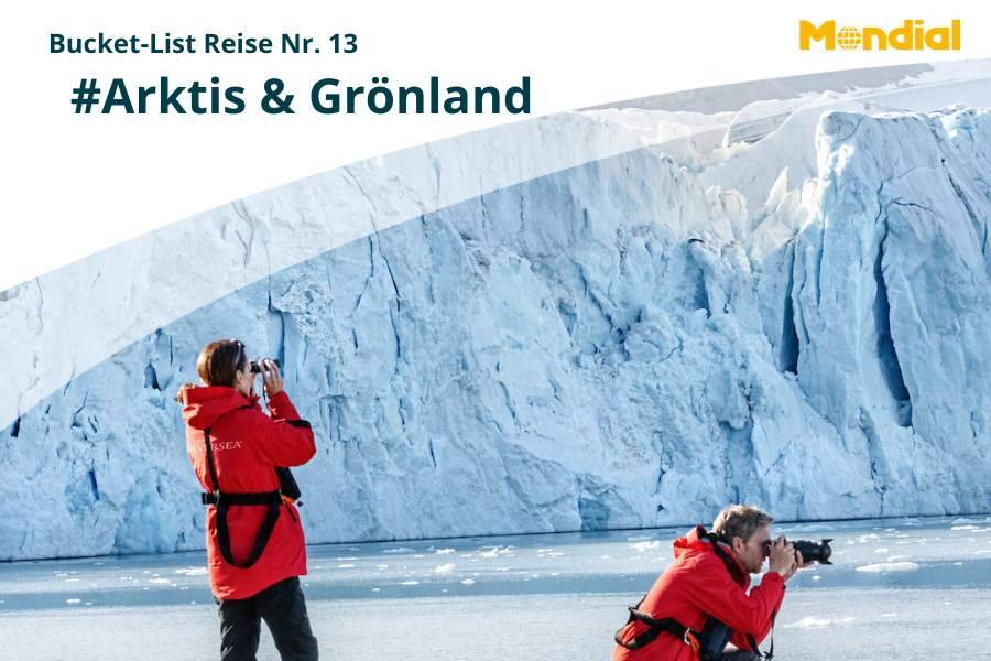 Bucket-List Idee #13 – Arktis und Grönland: luxuriös das ewige Eis erleben